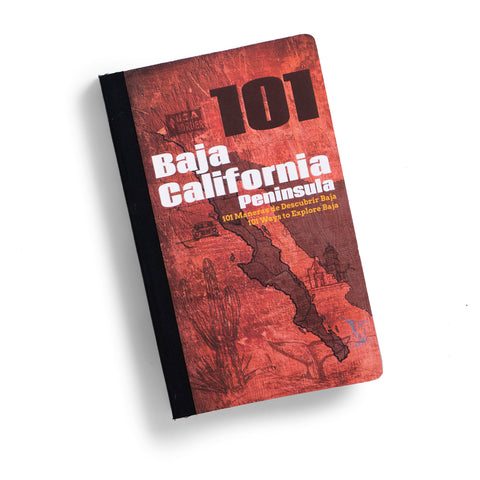 Baja California Peninsula 101: 101 Ways to Explore Baja