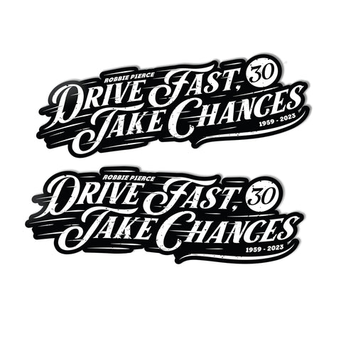 Robbie Pierce "Drive Fast, Take Chances" Sticker